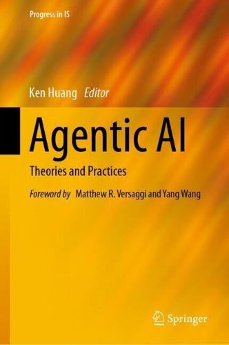 Agentic AI: Theories and Practices  by Ken Huang at Abbey's Bookshop, 