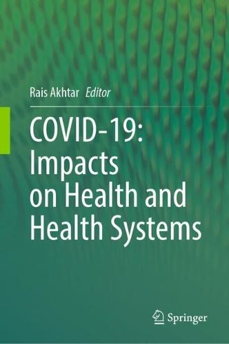 COVID-19: Impacts on Health and Health Systems  by Rais Akhtar at Abbey's Bookshop, 