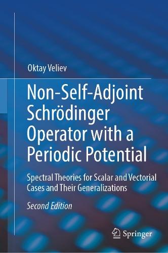 Non-Self-Adjoint Schrödinger Operator with a Periodic Potential: Spectral Theories for Scalar and Vectorial Cases and Their Generalizations  by Oktay Veliev at Abbey's Bookshop, 