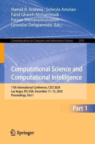 Computational Science and Computational Intelligence: 11th International Conference, CSCI 2024, Las Vegas, NV, USA, December 11–13, 2024, Proceedings, Part I  by Hamid R. Arabnia at Abbey's Bookshop, 