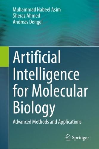 Artificial Intelligence for Molecular Biology: Advanced Methods and Applications  by Muhammad Nabeel Asim at Abbey's Bookshop, 
