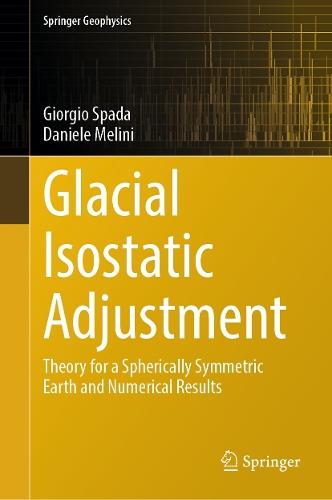 Glacial Isostatic Adjustment: Theory for a Spherically Symmetric Earth and Numerical Results  by Giorgio Spada at Abbey's Bookshop, 