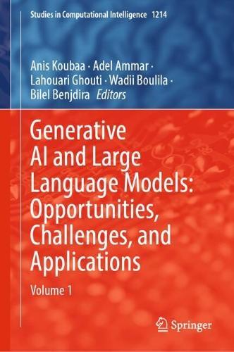 Generative AI and Large Language Models: Opportunities, Challenges, and Applications: Volume 1  by Anis Koubaa at Abbey's Bookshop, 