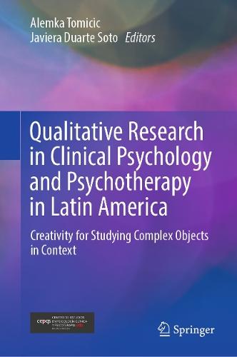 Qualitative Research in Clinical Psychology and Psychotherapy in Latin America: Creativity for Studying Complex Objects in Context  by Alemka Tomicic at Abbey's Bookshop, 