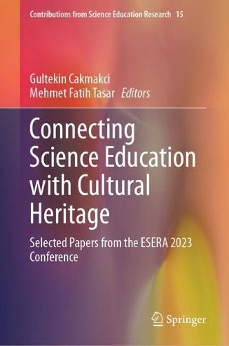 Connecting Science Education with Cultural Heritage: Selected Papers from the ESERA 2023 Conference