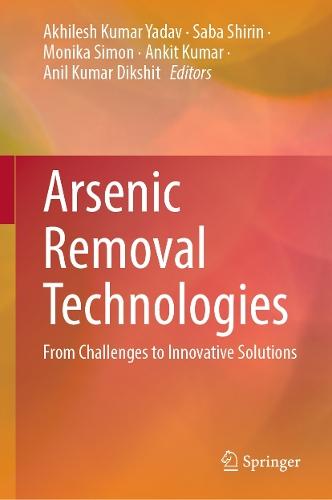 Arsenic Removal Technologies: From Challenges to Innovative Solutions  by Akhilesh Kumar Yadav at Abbey's Bookshop, 
