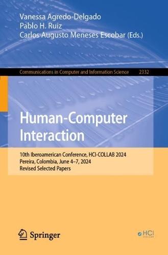 Human-Computer Interaction: 10th Iberoamerican Conference, HCI-COLLAB 2024, Pereira, Colombia, June 4–7, 2024, Revised Selected Papers  by Vanessa Agredo-Delgado at Abbey's Bookshop, 
