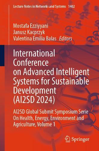 International Conference on Advanced Intelligent Systems for Sustainable Development (AI2SD 2024): AI2SD Global Submit Symposium Serie On Health, Energy, Environment and Agriculture, Volume 1  by Mostafa Ezziyyani at Abbey's Bookshop, 