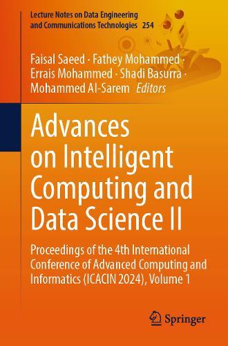 Advances on Intelligent Computing and Data Science II: Proceedings of the 4th International Conference of Advanced Computing and Informatics (ICACIN 2024), Volume 1  by Faisal Saeed at Abbey's Bookshop, 