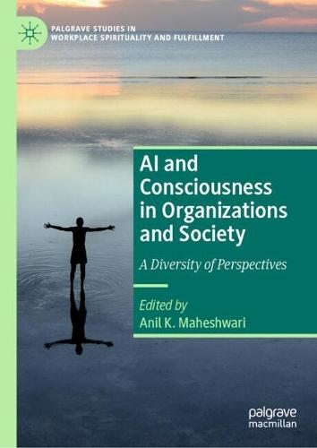 AI and Consciousness in Organizations and Society: A Diversity of Perspectives  by Anil K. Maheshwari at Abbey's Bookshop, 