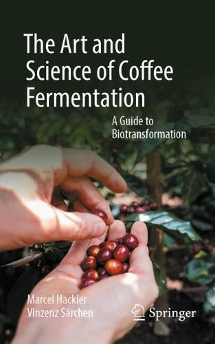 The Art and Science of Coffee Fermentation: A Guide to Biotransformation  by Marcel Hackler at Abbey's Bookshop, 