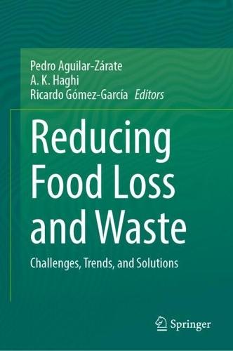 Reducing Food Loss and Waste: Challenges, Trends, and Solutions