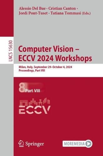 Computer Vision – ECCV 2024 Workshops: Milan, Italy, September 29–October 4, 2024, Proceedings, Part VIII  by Alessio Del Bue at Abbey's Bookshop, 