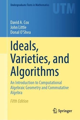 Ideals, Varieties, and Algorithms: An Introduction to Computational Algebraic Geometry and Commutative Algebra  by David A. Cox at Abbey's Bookshop, 