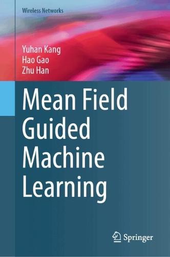 Mean Field Guided Machine Learning  by Yuhan Kang at Abbey's Bookshop, 