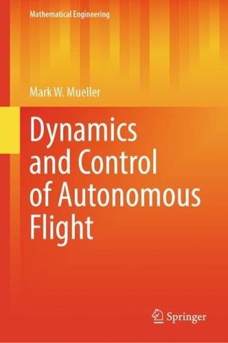 Dynamics and Control of Autonomous Flight  by Mark W. Mueller at Abbey's Bookshop, 