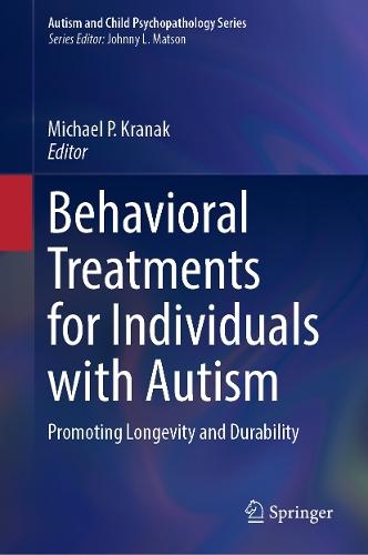 Behavioral Treatments for Individuals with Autism: Promoting Longevity and Durability  by Michael P. Kranak at Abbey's Bookshop, 