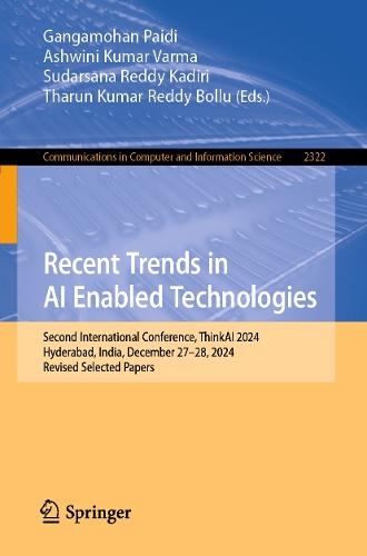 Recent Trends in AI Enabled Technologies: Second International Conference, ThinkAI 2024, Hyderabad, India, December 27–28, 2024, Revised Selected Papers  by Gangamohan Paidi at Abbey's Bookshop, 
