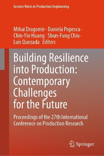 Building Resilience into Production: Contemporary Challenges for the Future: Proceedings of the 27th International Conference on Production Research  by Mihai Dragomir at Abbey's Bookshop, 