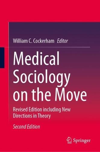Medical Sociology on the Move: Revised Edition including New Directions in Theory  by William C. Cockerham at Abbey's Bookshop, 