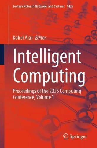 Intelligent Computing: Proceedings of the 2025 Computing Conference, Volume 1  by Kohei Arai at Abbey's Bookshop, 