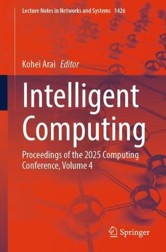 Intelligent Computing: Proceedings of the 2025 Computing Conference, Volume 4  by Kohei Arai at Abbey's Bookshop, 