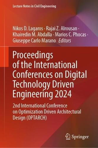 Proceedings of the International Conferences on Digital Technology Driven Engineering 2024: 2nd International Conference on Optimization Driven Architectural Design (OPTARCH)  by Nikos D. Lagaros at Abbey's Bookshop, 