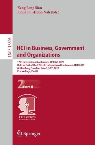 HCI in Business, Government and Organizations: 12th International Conference, HCIBGO 2025, Held as Part of the 27th HCI International Conference, HCII 2025, Gothenburg, Sweden, June 22–27, 2025, Proceedings, Part II  by Keng Leng Siau at Abbey's Bookshop, 