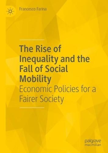 The Rise of Inequality and the Fall of Social Mobility: Economic Policies for a Fairer Society  by Francesco Farina at Abbey's Bookshop, 