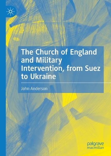 The Church of England and Military Intervention, from Suez to Ukraine  by John Anderson at Abbey's Bookshop, 