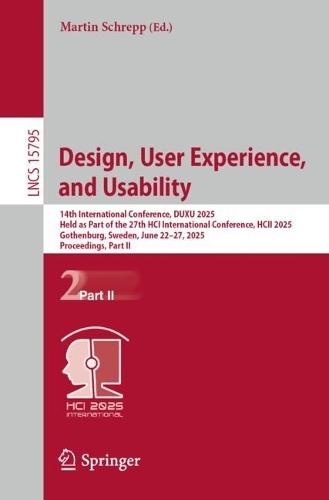 Design, User Experience, and Usability: 14th International Conference, DUXU 2025, Held as Part of the 27th HCI International Conference, HCII 2025, Gothenburg, Sweden, June 22–27, 2025, Proceedings, Part II  by Martin Schrepp at Abbey's Bookshop, 