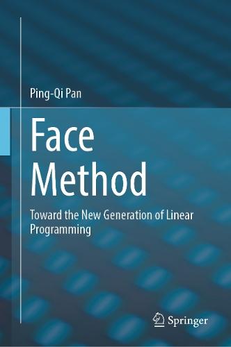 Face Method: Toward the New Generation of Linear Programming  by Ping-Qi Pan at Abbey's Bookshop, 