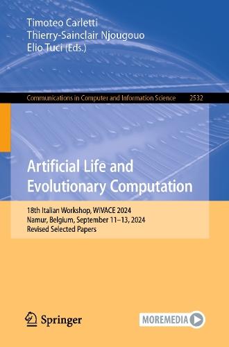 Artificial Life and Evolutionary Computation: 18th Italian Workshop, WIVACE 2024, Namur, Belgium, September 11–13, 2024, Revised Selected Papers  by Timoteo Carletti at Abbey's Bookshop, 