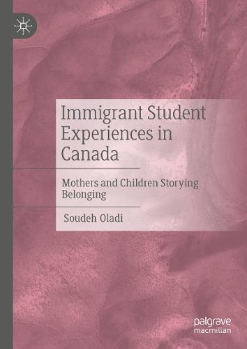 Immigrant Student Experiences in Canada: Mothers and Children Storying Belonging  by Soudeh Oladi at Abbey's Bookshop, 