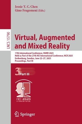Virtual, Augmented and Mixed Reality: 17th International Conference, VAMR 2025, Held as Part of the 27th HCI International Conference, HCII 2025, Gothenburg, Sweden, June 22–27, 2025, Proceedings, Part III  by Jessie Y. C. Chen at Abbey's Bookshop, 