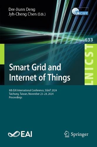 Smart Grid and Internet of Things: 8th EAI International Conference, SGIoT 2024, Taichung, Taiwan, November 23–24, 2024, Proceedings  by Der-Jiunn Deng at Abbey's Bookshop, 