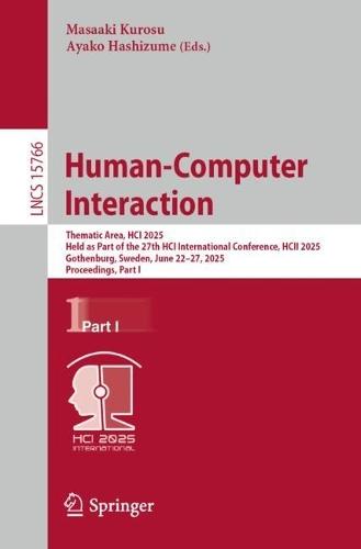 Human-Computer Interaction: Thematic Area, HCI 2025, Held as Part of the 27th HCI International Conference, HCII 2025, Gothenburg, Sweden, June 22–27, 2025, Proceedings, Part I  by Masaaki Kurosu at Abbey's Bookshop, 