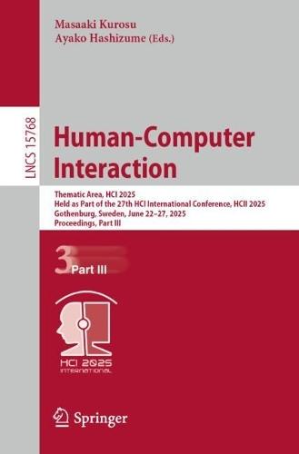 Human-Computer Interaction: Thematic Area, HCI 2025, Held as Part of the 27th HCI International Conference, HCII 2025, Gothenburg, Sweden, June 22–27, 2025, Proceedings, Part III  by Masaaki Kurosu at Abbey's Bookshop, 
