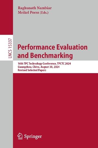 Performance Evaluation and Benchmarking: 16th TPC Technology Conference, TPCTC 2024, Guangzhou, China, August 30, 2024, Revised Selected Papers  by Raghunath Nambiar at Abbey's Bookshop, 