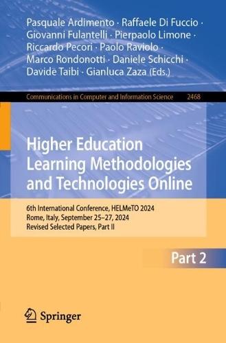 Higher Education Learning Methodologies and Technologies Online: 6th International Conference, HELMeTO 2024, Rome, Italy, September 25–27, 2024, Revised Selected Papers, Part II  by Pasquale Ardimento at Abbey's Bookshop, 