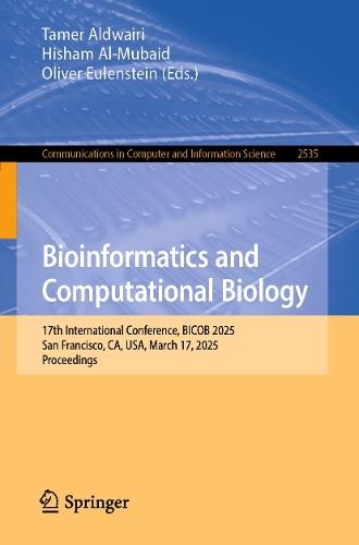 Bioinformatics and Computational Biology: 17th International Conference, BICOB 2025, San Francisco, CA, USA, March 17, 2025, Proceedings  by Tamer Aldwairi at Abbey's Bookshop, 
