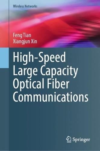 High-Speed Large Capacity Optical Fiber Communications  by Feng Tian at Abbey's Bookshop, 