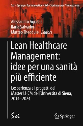 Lean Healthcare Management: idee per una sanità più efficiente: L’esperienza e i progetti del Master LHCM dell’Università di Siena, 2014-2024  by Alessandro Agnetis at Abbey's Bookshop, 