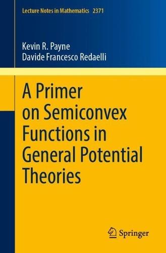 A Primer on Semiconvex Functions in General Potential Theories  by Kevin R. Payne at Abbey's Bookshop, 