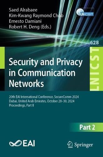 Security and Privacy in Communication Networks: 20th EAI International Conference, SecureComm 2024, Dubai, United Arab Emirates, October 28–30, 2024, Proceedings, Part II  by Saed Alrabaee at Abbey's Bookshop, 