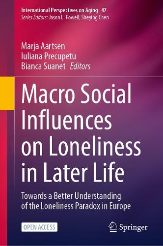 Macro Social Influences on Loneliness in Later Life: Towards a Better Understanding of the Loneliness Paradox in Europe  by Marja Aartsen at Abbey's Bookshop, 