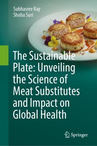 The Sustainable Plate: Unveiling the Science of Meat Substitutes and Impact on Global Health  by Subhasree Ray at Abbey's Bookshop, 