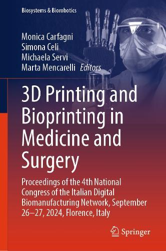 3D Printing and Bioprinting in Medicine and Surgery: Proceedings of the 4th National Congress of the Italian Digital Biomanufacturing Network, September 26-27, 2024, Florence, Italy  by Monica Carfagni at Abbey's Bookshop, 
