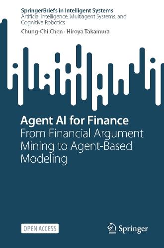 Agent AI for Finance: From Financial Argument Mining to Agent-Based Modeling  by Chung-Chi Chen at Abbey's Bookshop, 