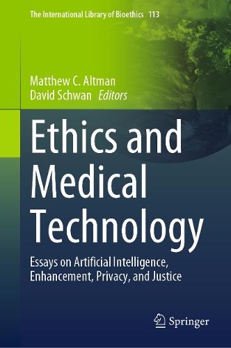 Ethics and Medical Technology: Essays on Artificial Intelligence, Enhancement, Privacy, and Justice  by Matthew C. Altman at Abbey's Bookshop, 